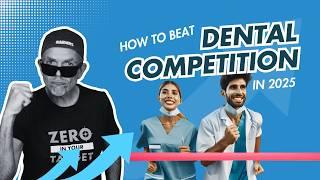 How to Beat Dental Competition in 2025