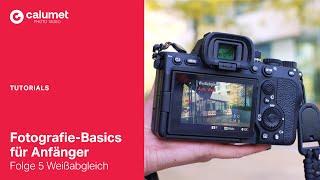 Fotografie-Basics für Anfänger // Folge 5 Weißabgleich