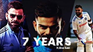 7 Years FT.Virat Kohli | Virat Kohli Status