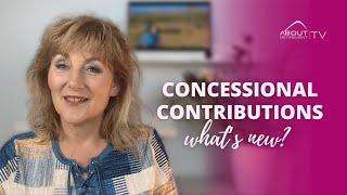 Concessional contributions – what’s new