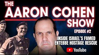 Aaron Cohen Show Ep. 2: Inside Israel’s Daring Entebbe Hostage Rescue – Operation Thunderbolt