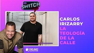 La Teología de la Calle con Carlos Irizarry | El Switch