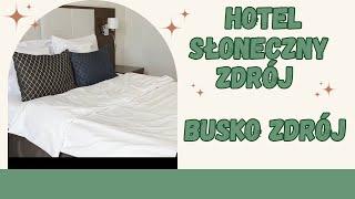  POBYT W HOTELU SŁONECZNY ZDRÓJ W BUSKO ZDRÓJ