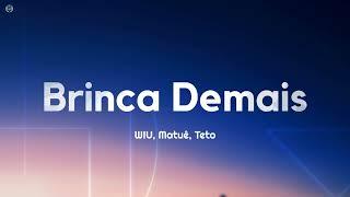 WIU, Matuê, Teto - Brinca Demais (Letra/Lyrics)