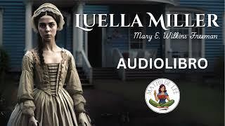 AUDIOLIBRO COMPLETO Luella Miller de Mary E Wilkins Freeman