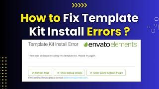 How to Fix Template Kit Install Error in WordPress | Envato Elements WordPress Error