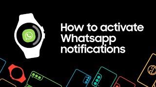 How to activate WhatsApp notifications on your Galaxy Watch