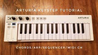 Arturia Keystep Tutorial - Chord Mode, Arpeggiator, Sequencer, and MIDI channels