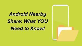 Nearby Share on Android: All You Need to Know