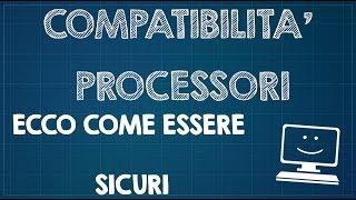 Processori compatibili con la scheda madre. Ecco come essere sicuri