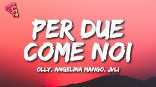 Olly, Angelina Mango, JVLI - Per due come noi