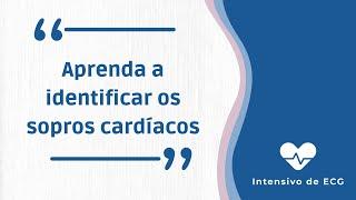 Identificando os Sopros Cardíacos