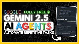 Gemini 2.5 AGENTS: Powerful AI Agents BY Gemini Can DO ANYTHING For FREE!