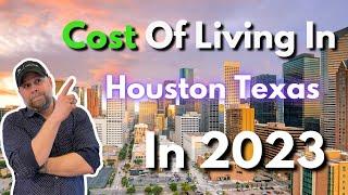 THE COST OF LIVING IN HOUSTON, TEXAS 2023 | Downtown VS. Suburbs