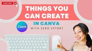 THINGS YOU CAN CREATE IN CANVA WITH NO EFFORT