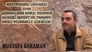 Mustafa Karaman - K. L. - Günahlara Karşı İnsanın Hususî İbadet ve Takvası Nasıl Mukabele Edebilir?