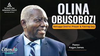 OLINA OBUSOBOZI By PASTOR KAGYA JAMES || Matugga District Prayer & Fasting Day Morning