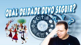 QUAL DEIDADE DEVO SEGUIR?