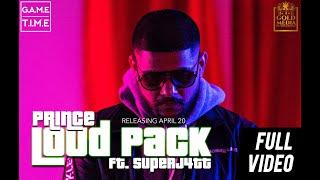 LOUDPACK | Full Video | Prince Gill feat Superj4tt | Gill Saab | Punjabi Song