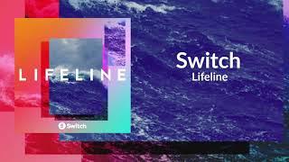 Switch - "Lifeline"