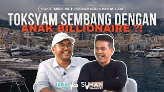 TOKSYAM SEMBANG DENGAN ANAK BILLIONAIRE!? - [STREETSMART WITH ROSYAM NOR X IKHLAS.COM]