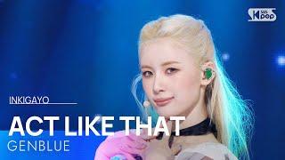 GENBLUE (젠블루) - ACT LIKE THAT @인기가요 inkigayo 20250309