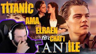 Elraen Titanic ama elraen Chati ile İzliyor &&TEPKİ&&