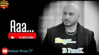 Khuch Bhi ho jaye Song.....Singer...B Praak | Mohsin Writes.....