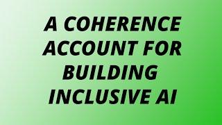 A Coherence Account for Building Inclusive AI
