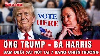 Tin quốc tế sáng 1-11: Ông Trump và bà Harris tiếp tục giằng co quyết liệt tại 7 bang chiến địa