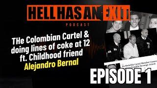 "The Colombian Cartel & Doing Coke at 12."‍️ Ft. Alejandro B.- Ep: 1 | HellHasAnExitPod.com