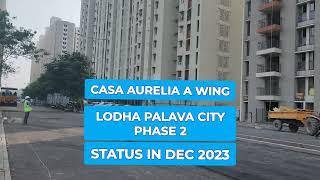 Casa Aurelia I Lodha Palava City Phase 2 Dombivli l Construction Update/ Current Status Dec 2023