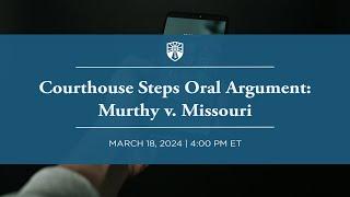 [LIVE] Courthouse Steps Oral Argument: Murthy v. Missouri