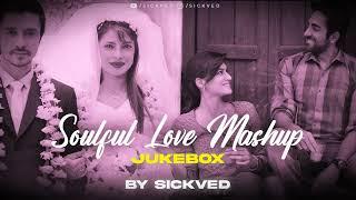 Soulful Love Mashup Jukebox | SICKVED | 2022 | LoFi 