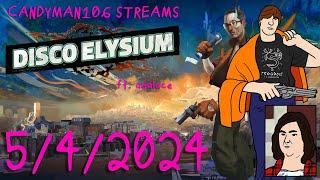 Disco Elysium - candyman106 Streams (5/4/24) ft. adalace