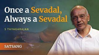 Once a Sevadal, Always a Sevadal | S Thyagarajan | Satsang from Prasanthi Nilayam