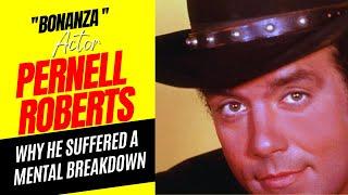 How Bonanza Actor Pernell Roberts Suffered a Mental Breakdown Problem during the Show