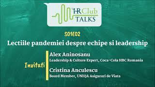 HR Club Talks S01E02 | Lecţiile pandemiei despre echipe şi leadership