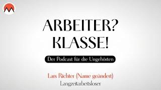 MANOVA Podcast: ARBEITER? KLASSE! #3 | Im Gespräch mit Lars Richter, Langzeitarbeitsloser