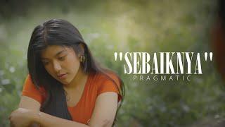 Pragmatic - Sebaiknya ( Official Musik Video )