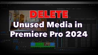 DELETE ALL UNUSED MEDIA | Premiere Pro 2024