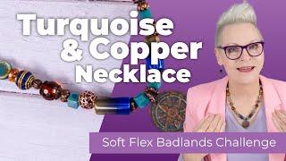 My Issues with this Turquoise & Copper Necklace Tutorial | Soft Flex Design Challenge