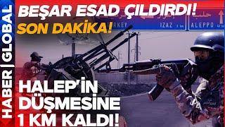 SON DAKİKA | Halep Düşmek Üzere! Esad Çaresizce İzliyor