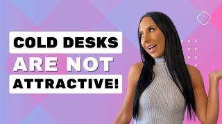 Cold Desks ARE NOT Attractive! Here's How To Create An Attractive Opportunity...