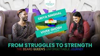 Overcoming Adversity: The Inspiring Life Journey of The Beard Queen | Hosted by Psychologist Sriya