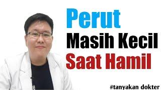 PERUT MASIH KECIL SAAT HAMIL -TANYAKAN DOKTER - dr.Jeffry Kristiawan