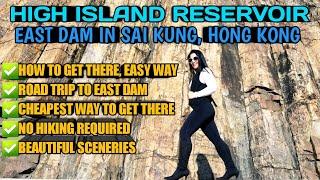 EAST DAM HIGH ISLAND RESERVOIR | SAI KUNG, HONG KONG | ROAD TRIP! (How to get there, views)