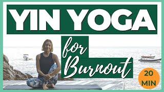 All Levels Yoga for Burnout | 20 MIN YIN YOGA TO REDUCE STRESS