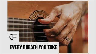 EVERY BREATH YOU TAKE