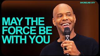 May The Force Be With You | Pastor Earl McClellan | Shoreline City Church